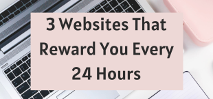 3 Websites That Reward You Every 24 Hours