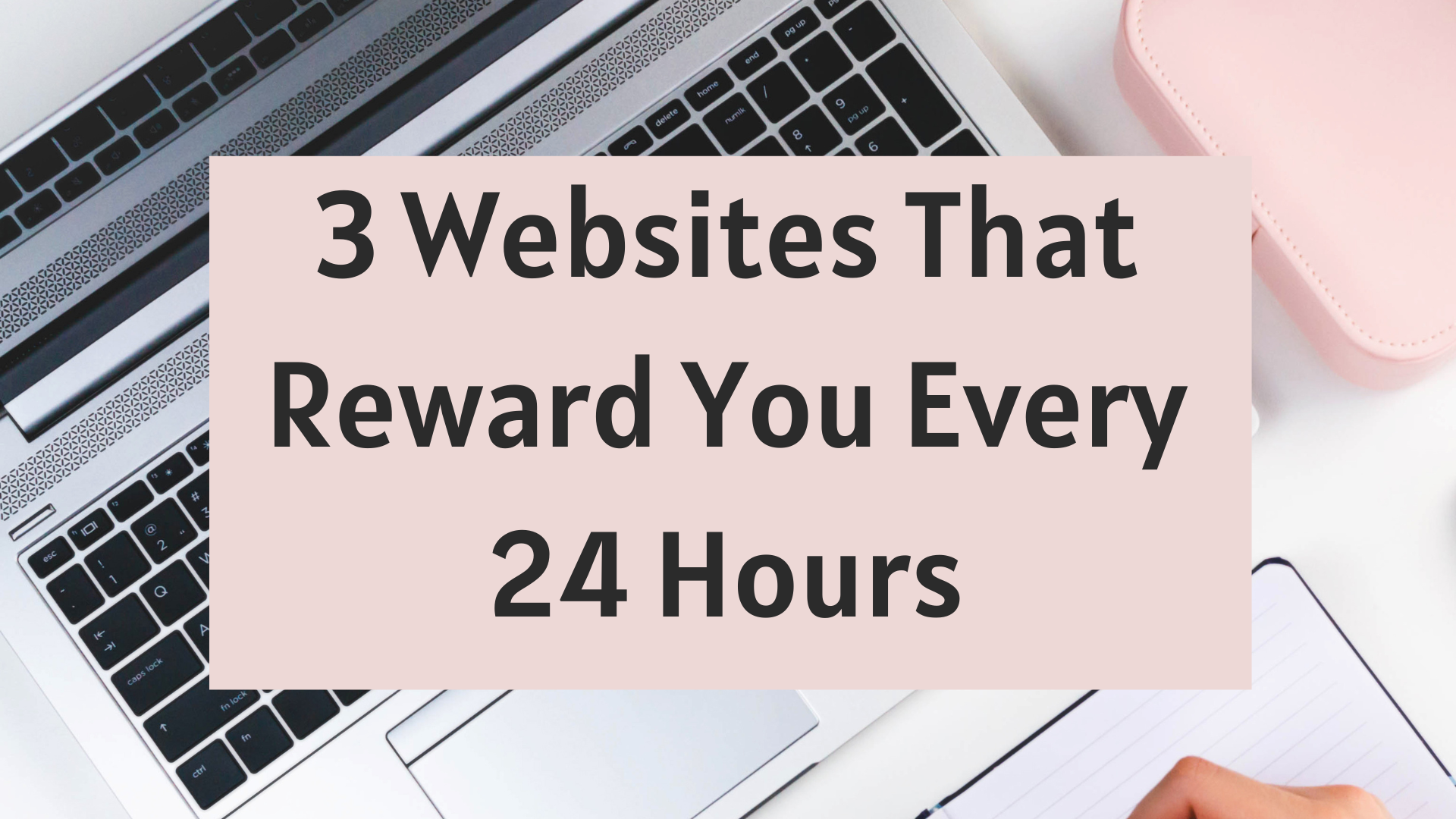 3 Websites That Reward You Every 24 Hours